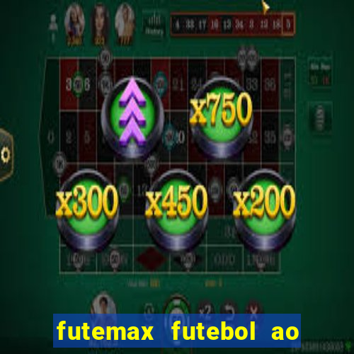 futemax futebol ao vivo na tv